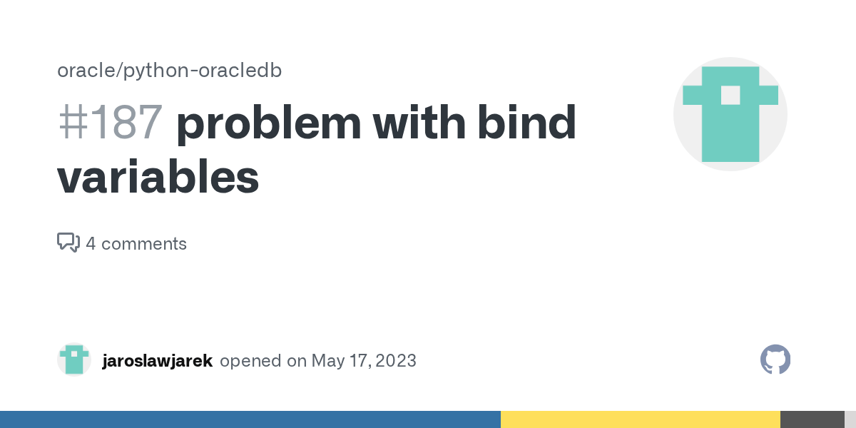 problem with bind variables · Issue 187 · oracle/pythonoracledb · GitHub