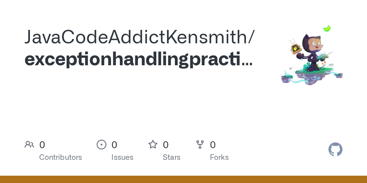 GitHub JavaCodeAddictKensmith/exceptionhandlingpractice