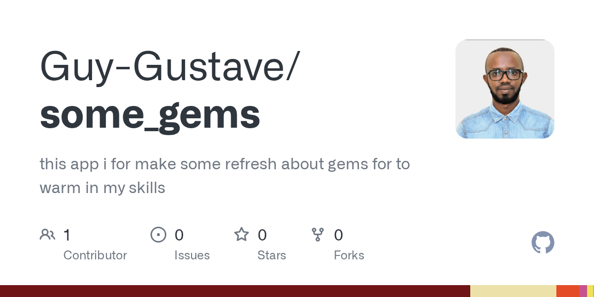 GitHub GuyGustave/some_gems this app i for make some refresh about