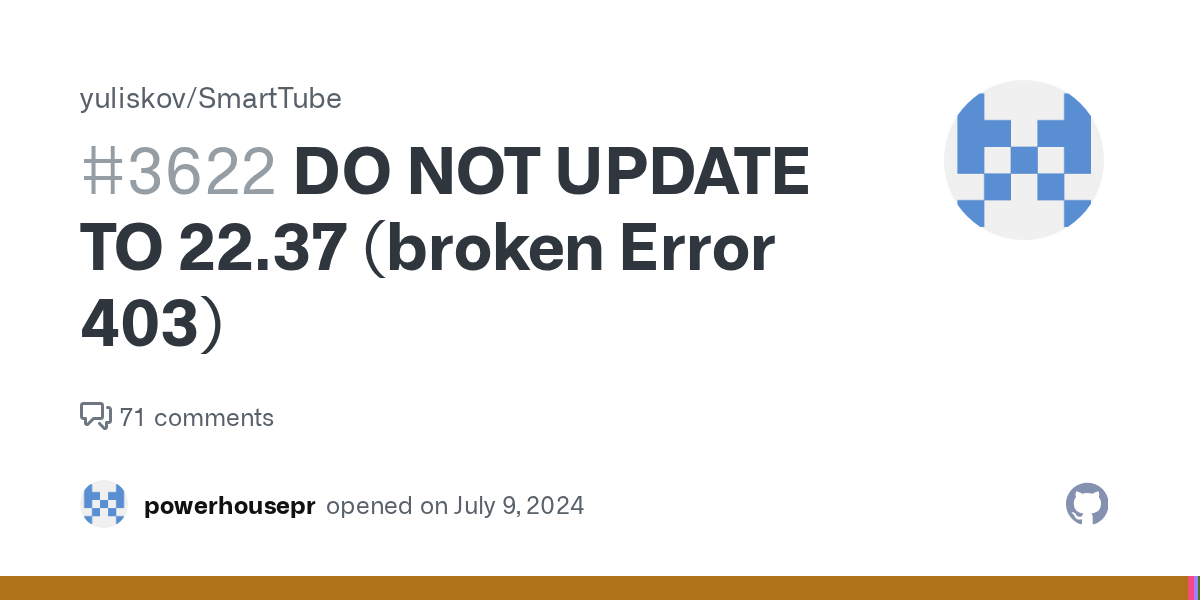 DO NOT UPDATE TO 22.37 (broken Error 403) · Issue 3622 · yuliskov