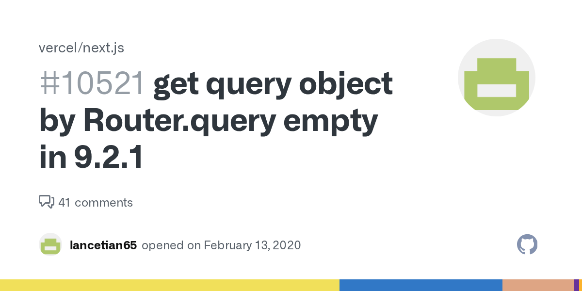 get query object by Router.query empty in 9.2.1 · Issue 10521 · vercel