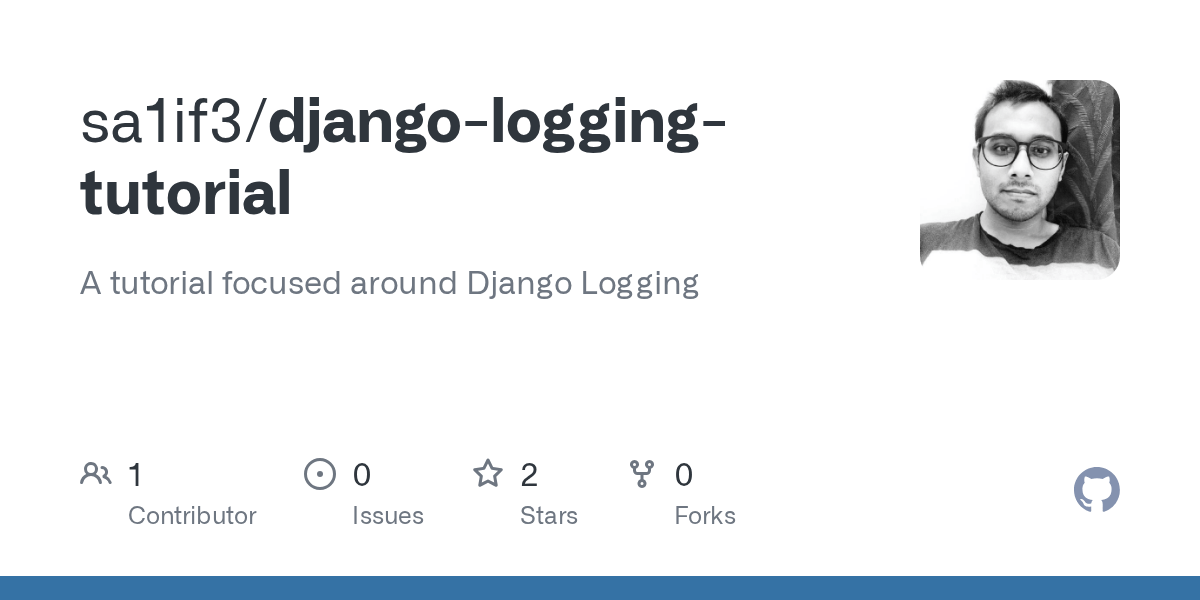 GitHub sa1if3/djangologgingtutorial A tutorial focused around