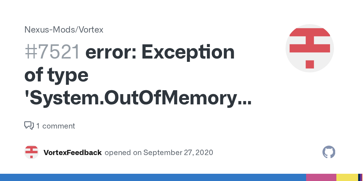 error Exception of type 'System.OutOfMemoryException' was thrown. · Issue 7521 · NexusMods