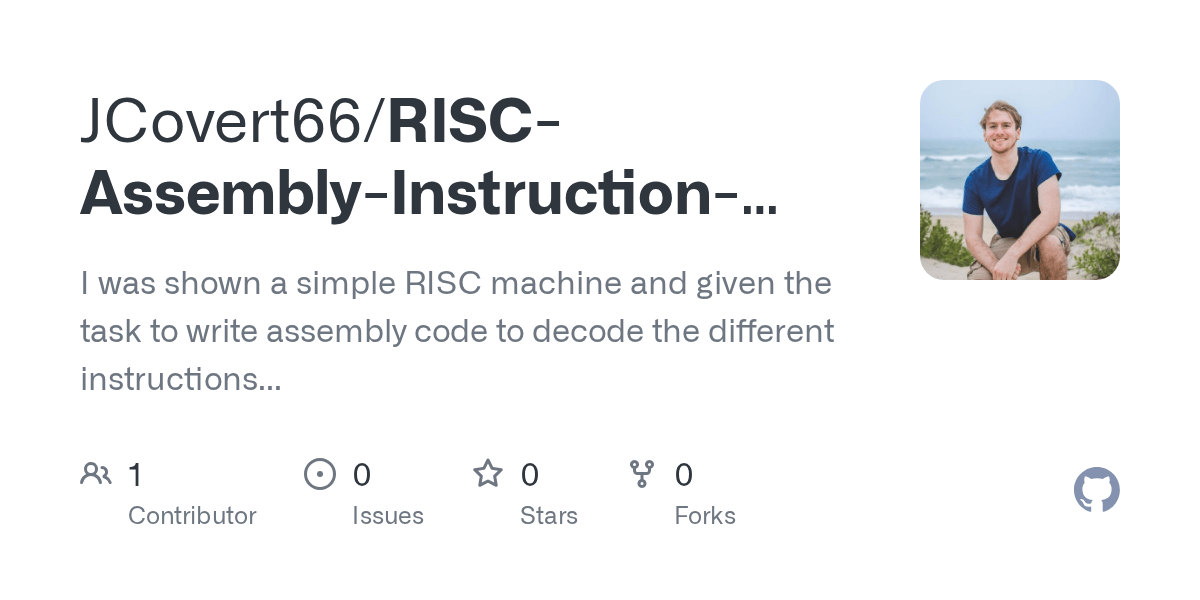 GitHub JCovert66/RISCAssemblyInstructionDecoder I was shown a