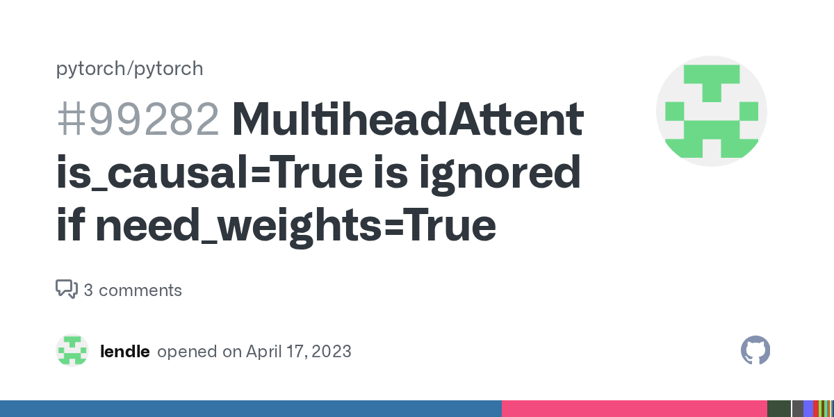 MultiheadAttention is_causal=True is ignored if need_weights=True · Issue 99282 · pytorch