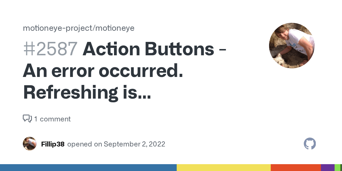 Action Buttons An error occurred. Refreshing is · Issue