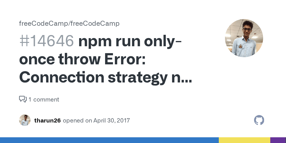 npm run onlyonce throw Error Connection strategy not found at