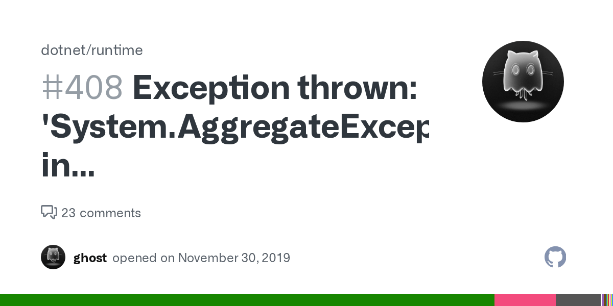 Exception thrown 'System.AggregateException' in System.Private.CoreLib.dll · Issue 408