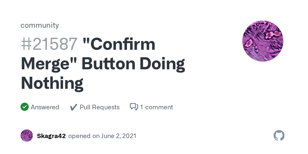"Confirm Merge" Button Doing Nothing · community · Discussion 21587