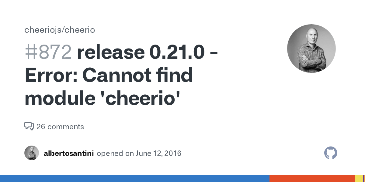 release 0.21.0 Error Cannot find module 'cheerio' · Issue 872 · cheeriojs/cheerio · GitHub