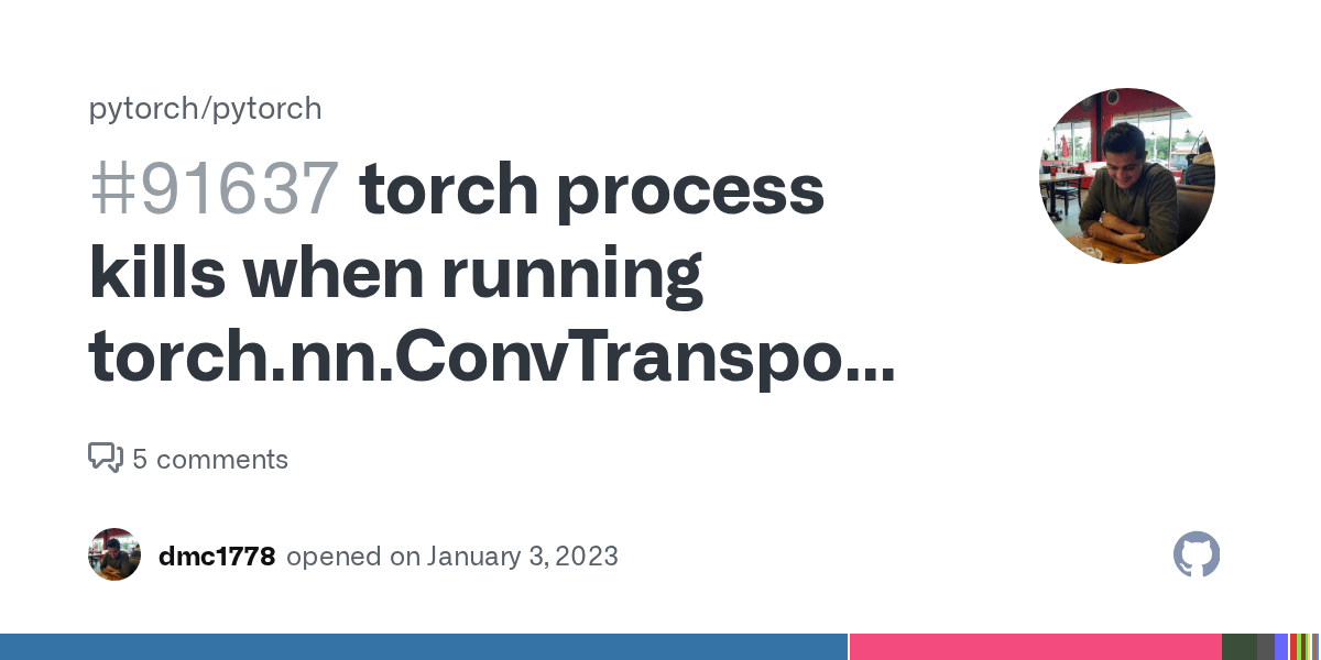 torch process kills when running torch.nn.ConvTranspose3d · Issue