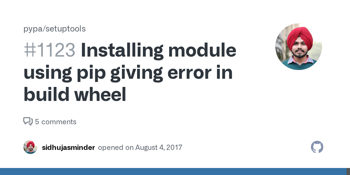 Installing module using pip giving error in build wheel · Issue 1123