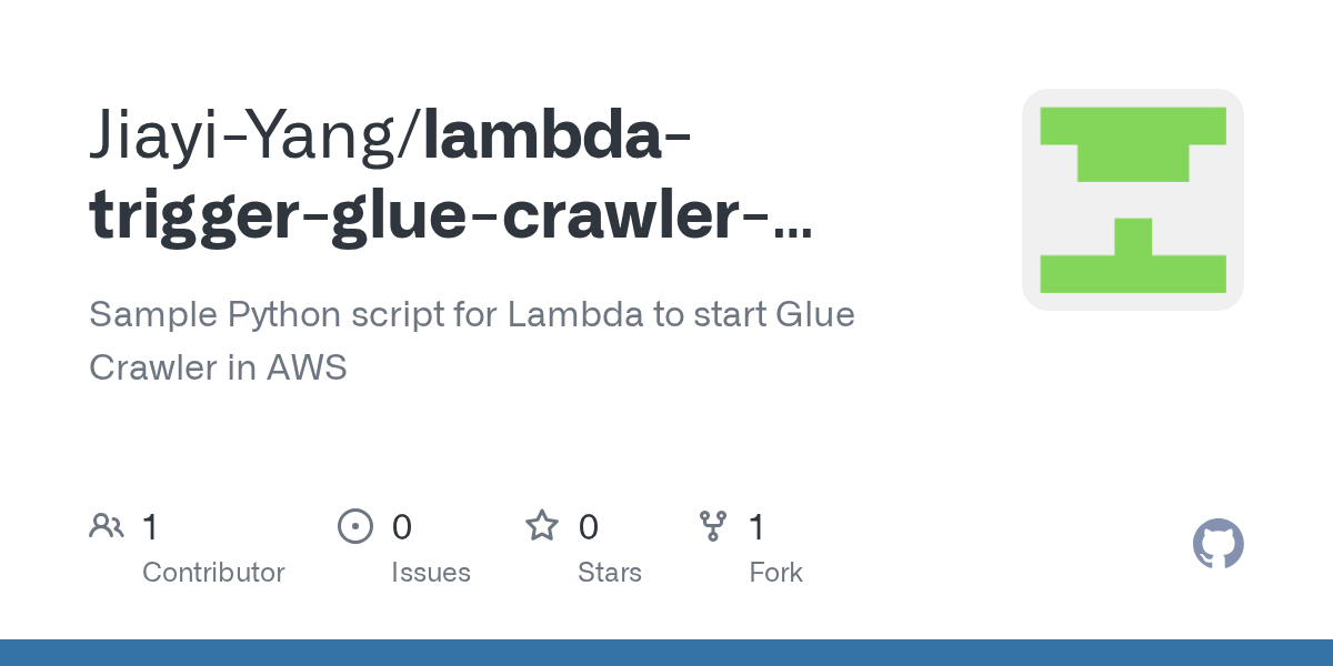GitHub JiayiYang/lambdatriggergluecrawlerexample Sample Python script for Lambda to