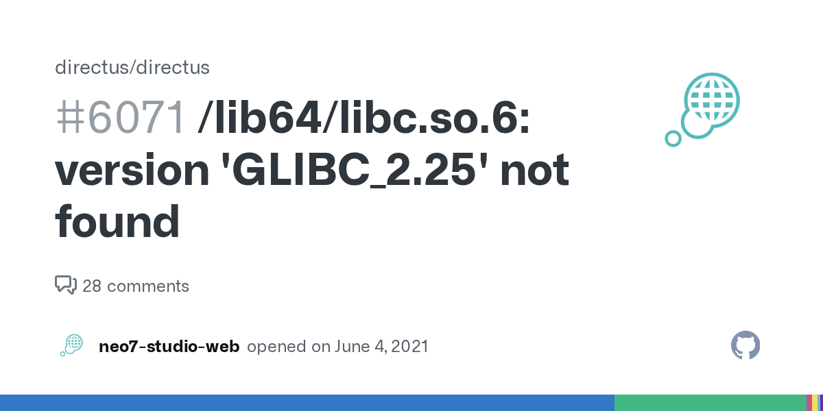 /lib64/libc.so.6 version 'GLIBC_2.25' not found · Issue 6071