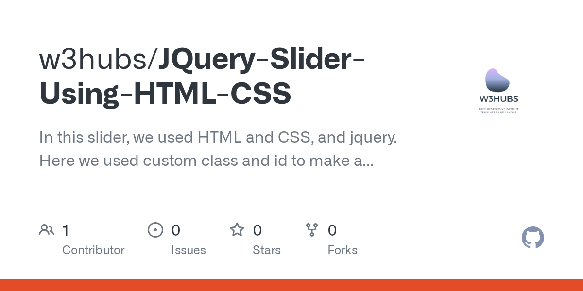 GitHub w3hubs/JQuerySliderUsingHTMLCSS In this slider, we used