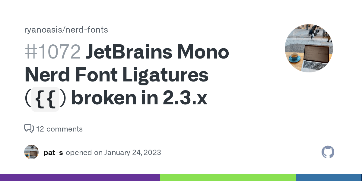 JetBrains Mono Nerd Font Ligatures (`{{`) broken in 2.3.x · Issue 1072
