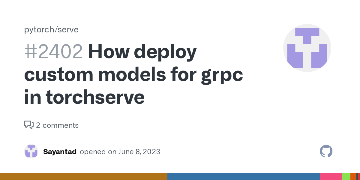 How deploy custom models for grpc in torchserve · Issue 2402 · pytorch