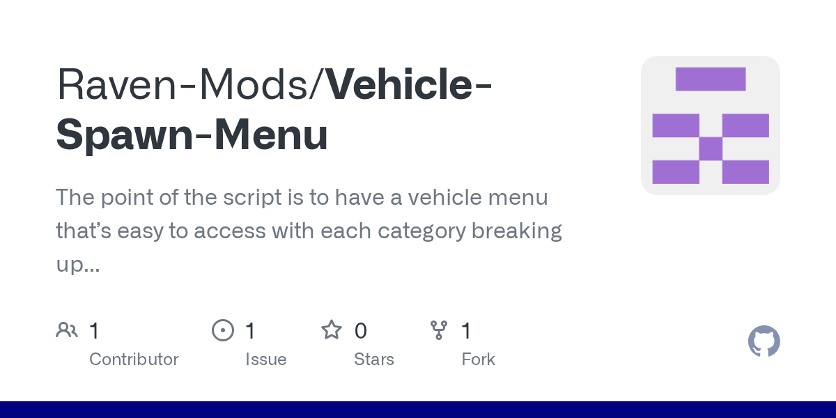 GitHub RavenMods/VehicleSpawnMenu The point of the script is to