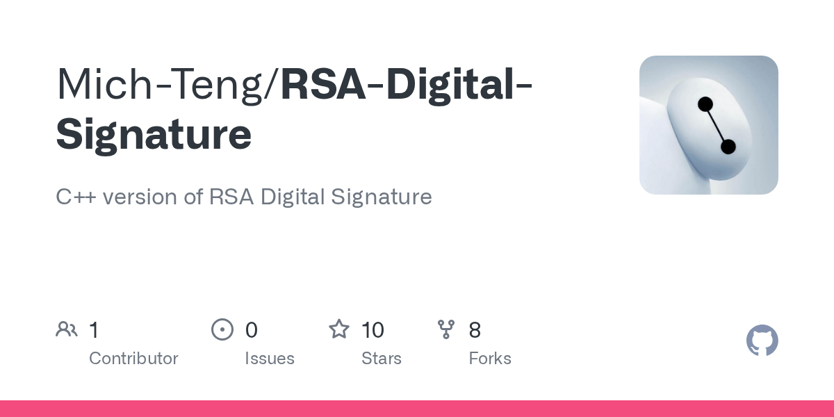 GitHub MichTeng/RSADigitalSignature C++ version of RSA Digital