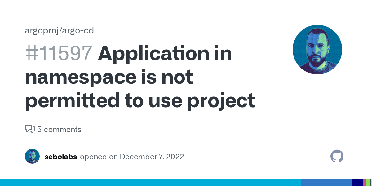Application in namespace is not permitted to use project · Issue 11597