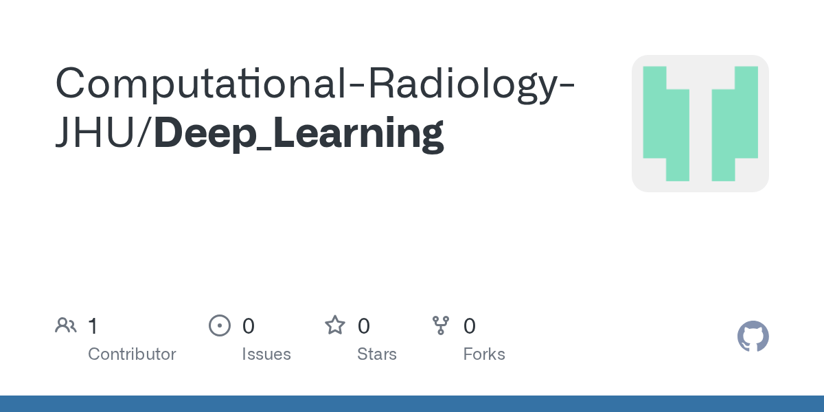 GitHub ComputationalRadiologyJHU/Deep_Learning