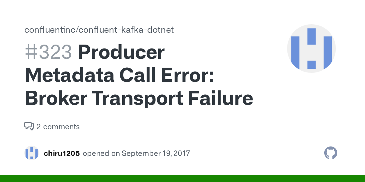 Producer Metadata Call Error Broker Transport Failure · Issue 323