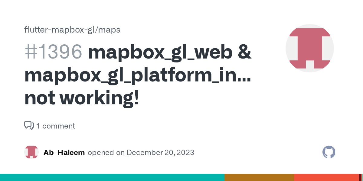 mapbox_gl_web & mapbox_gl_platform_interface not working! · Issue 1396 · fluttermapboxgl/maps