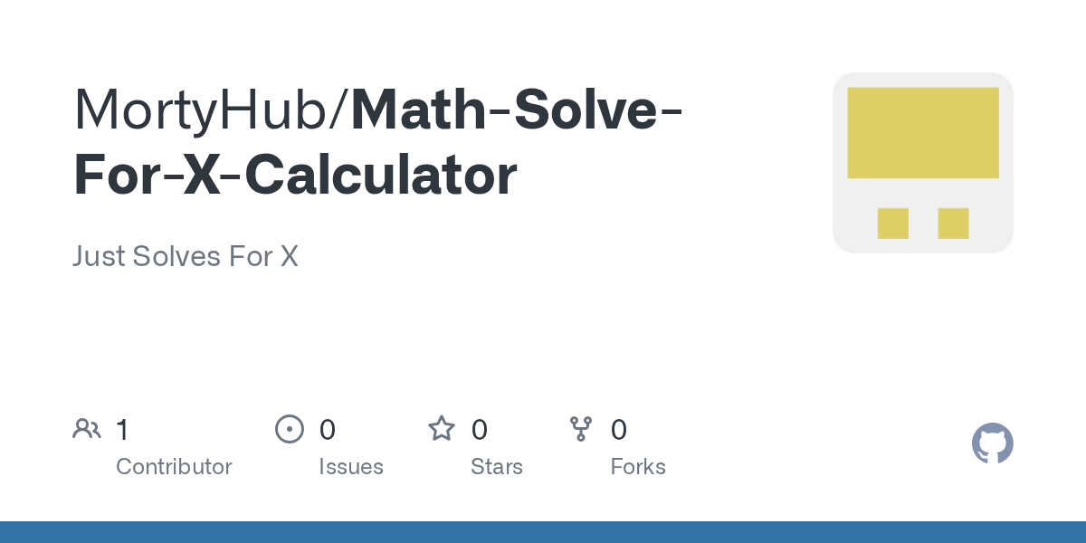GitHub MortyHub/MathSolveForXCalculator Just Solves For X