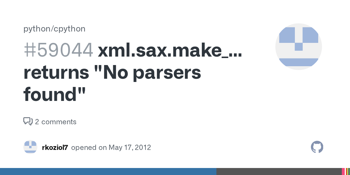 xml.sax.make_parser() returns "No parsers found" · Issue 59044 · python/cpython · GitHub