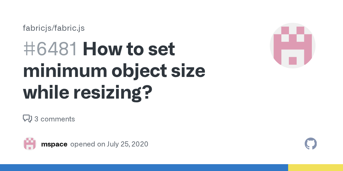 How to set minimum object size while resizing? · Issue 6481 · fabricjs