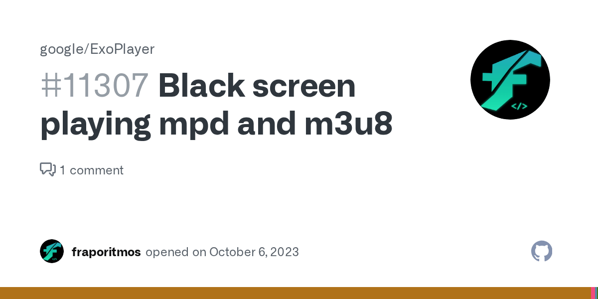 Black screen playing mpd and m3u8 · Issue 11307 · google/ExoPlayer