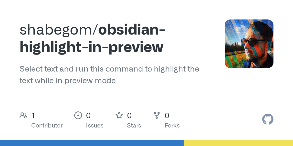 GitHub shabegom/obsidianhighlightinpreview Select text and run this command to highlight