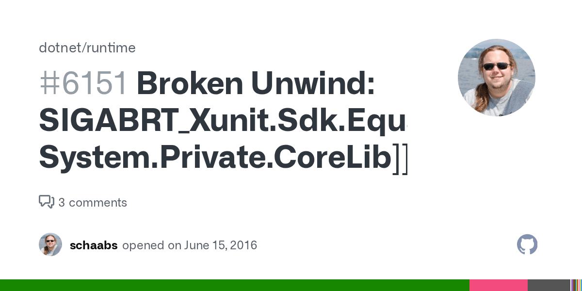 Broken Unwind SIGABRT_Xunit.Sdk.EqualException_xunit.assert.dll!Xunit