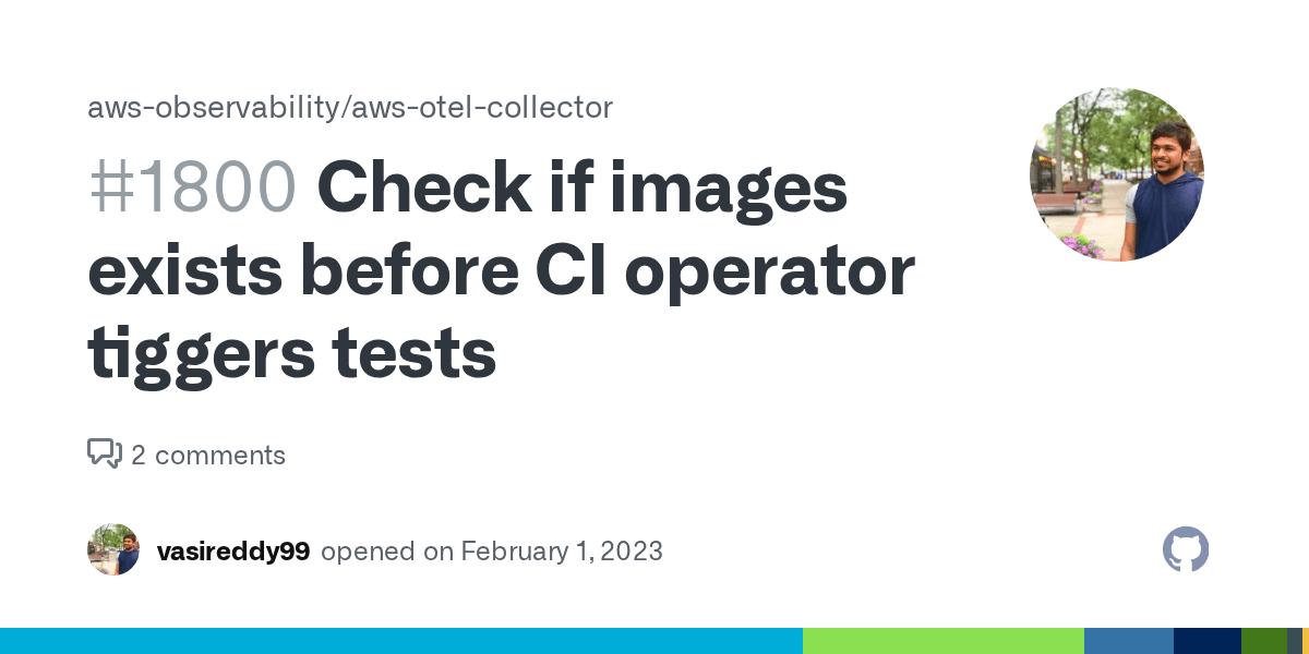 Check if images exists before CI operator tiggers tests · Issue 1800