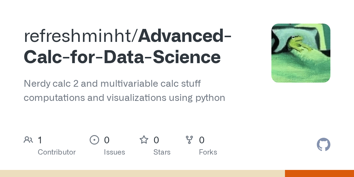 GitHub refreshminht/AdvancedCalcforDataScience Nerdy calc 2 and