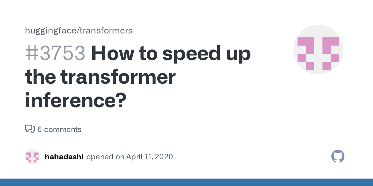 How to speed up the transformer inference? · Issue 3753 · huggingface