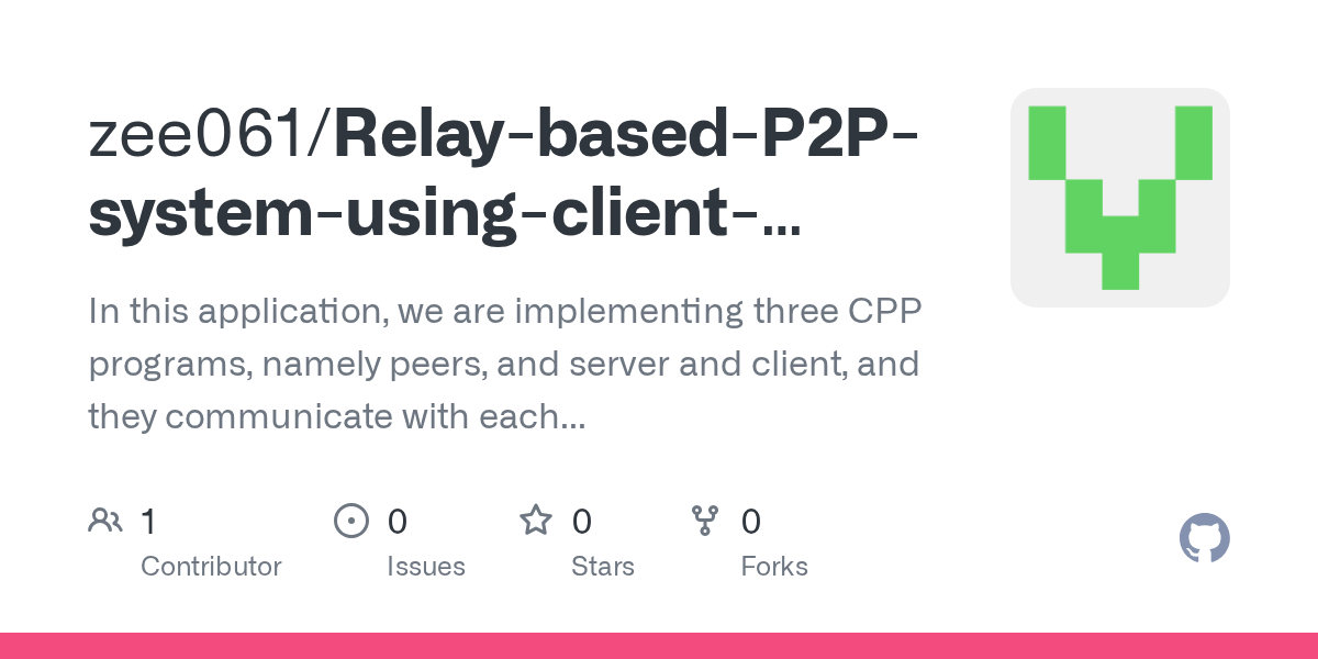 GitHub zee061/RelaybasedP2PsystemusingclientserverProgramming In this application, we