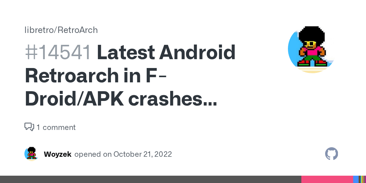 Latest Android Retroarch in FDroid/APK crashes before loading ROMs