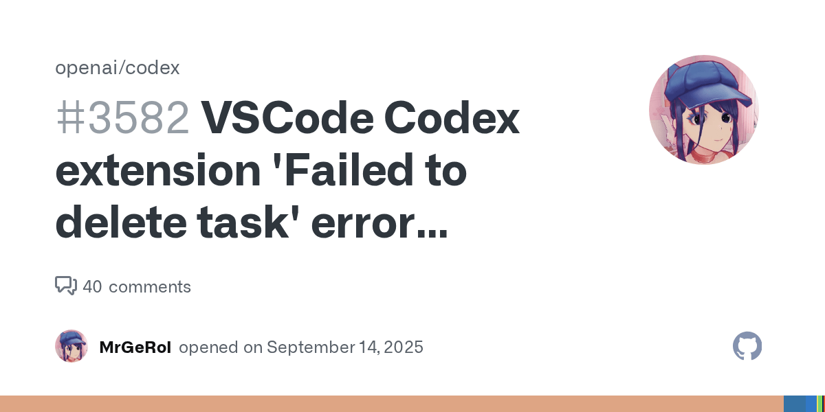 VSCode Codex extension 'Failed to delete task' error message · Issue