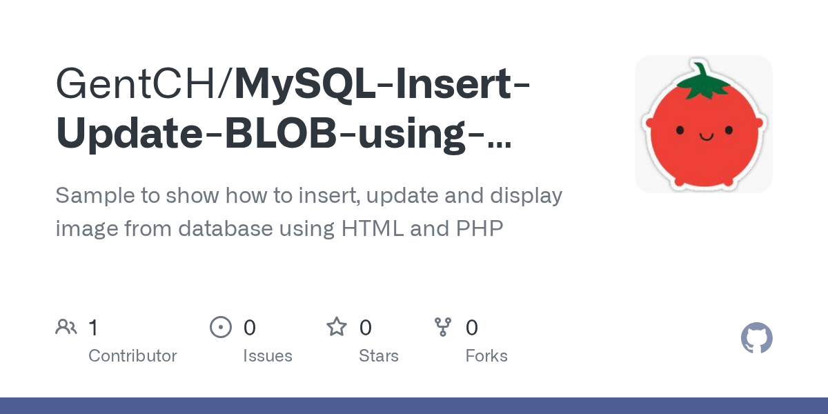 GitHub GentCH/MySQLInsertUpdateBLOBusingHTMLPHP Sample to show