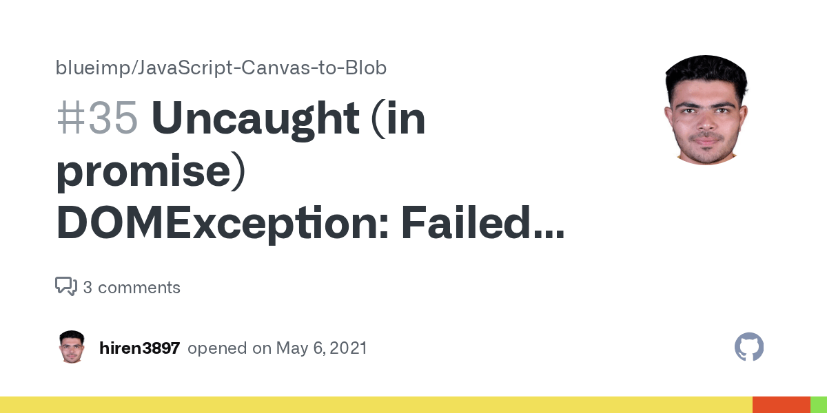 Uncaught (in promise) DOMException Failed to execute 'toBlob' on