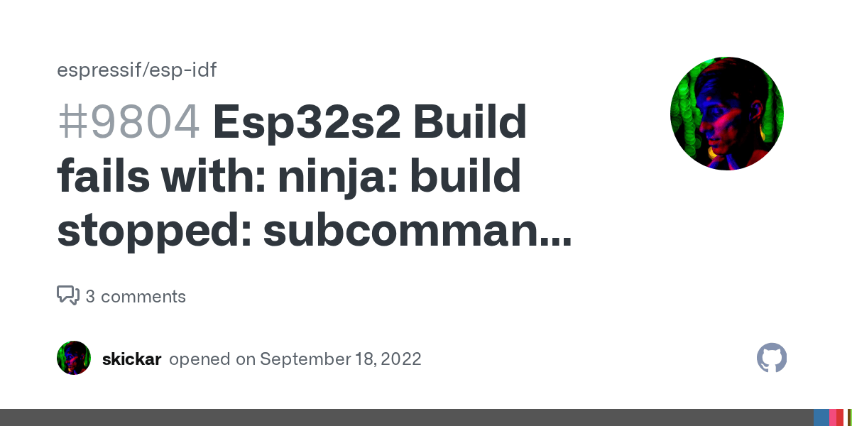 Esp32s2 Build fails with ninja build stopped failed