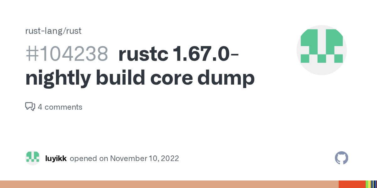rustc 1.67.0nightly build core dump · Issue 104238 · rustlang/rust