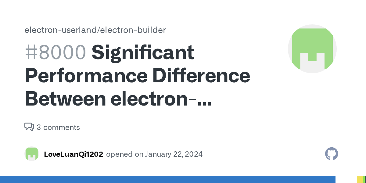 Significant Performance Difference Between electronbuilder and