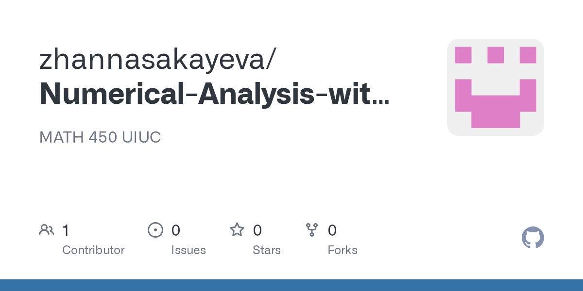GitHub zhannasakayeva/NumericalAnalysiswithPython MATH 450 UIUC
