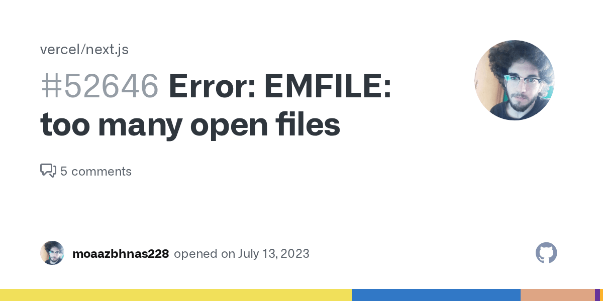 Error EMFILE too many open files · Issue 52646 · vercel/next.js · GitHub