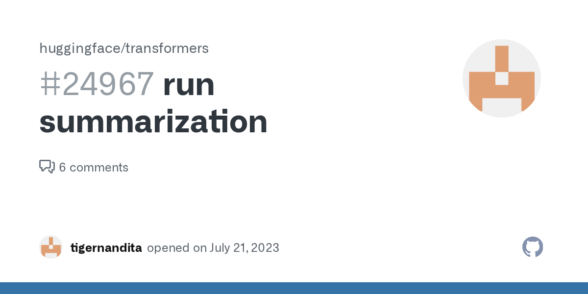 run summarization · Issue 24967 · huggingface/transformers · GitHub