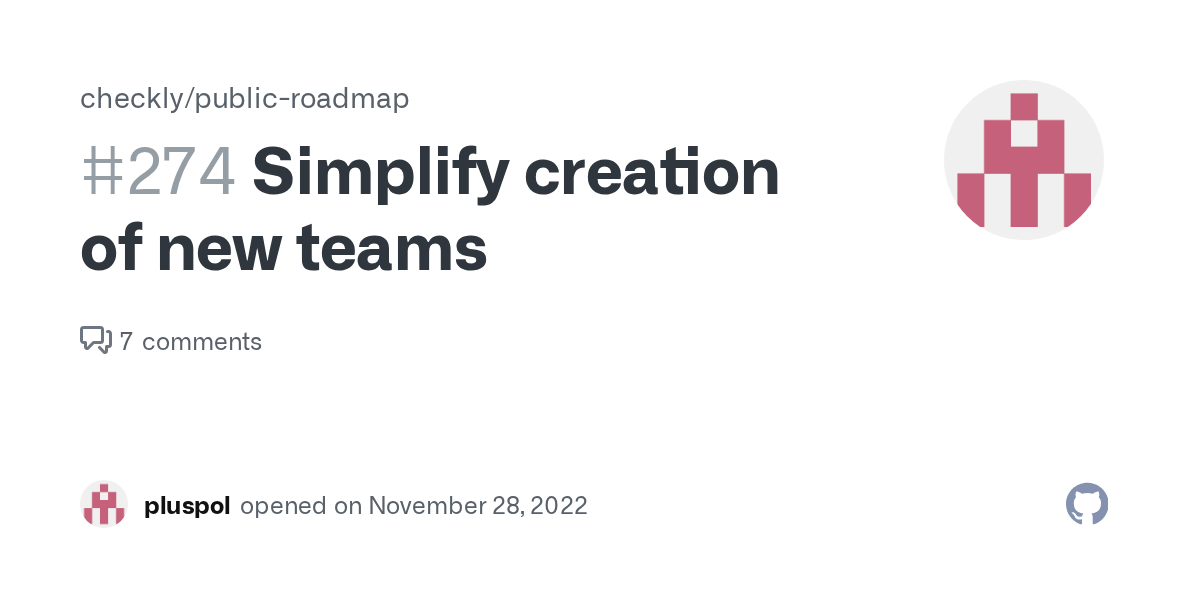Simplify creation of new teams · Issue 274 · checkly/publicroadmap