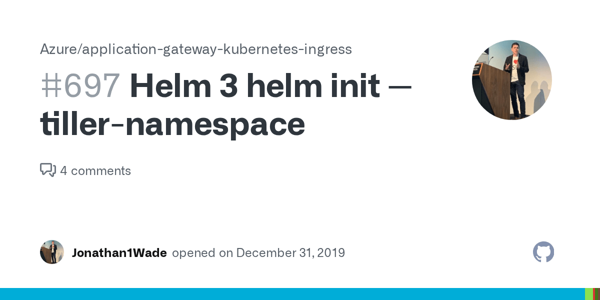 Helm 3 helm init tillernamespace · Issue 697 · Azure/application