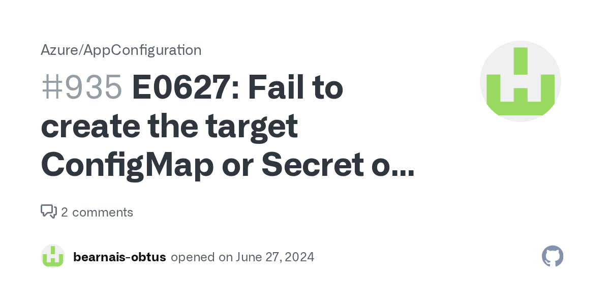 E0627 Fail to create the target ConfigMap or Secret of